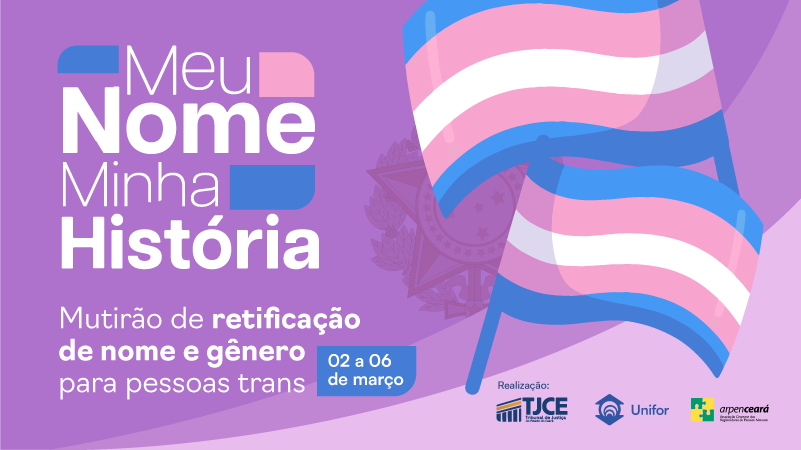 Essa é a segunda edição da iniciativa que viabiliza a retificação do registro civil de nascimento para a população trans. Foto: TJCE