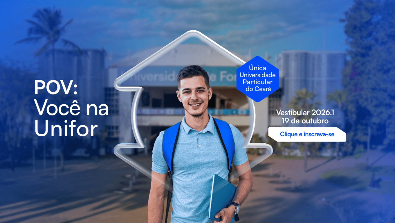 Vem ser Unifor. INSCREVA-SE AGORA!