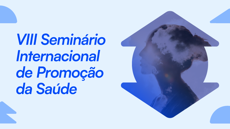 O VIII Seminário Internacional de Promoção da Saúde tem como tema “Saúde Mental e Desenvolvimento Sustentável”